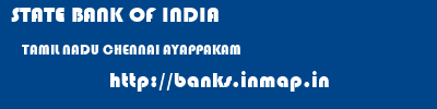 STATE BANK OF INDIA  TAMIL NADU CHENNAI AYAPPAKAM   banks information 